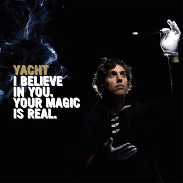 [MAR-041] YACHT - I Believe In You, Your Magic Is Real (LP)